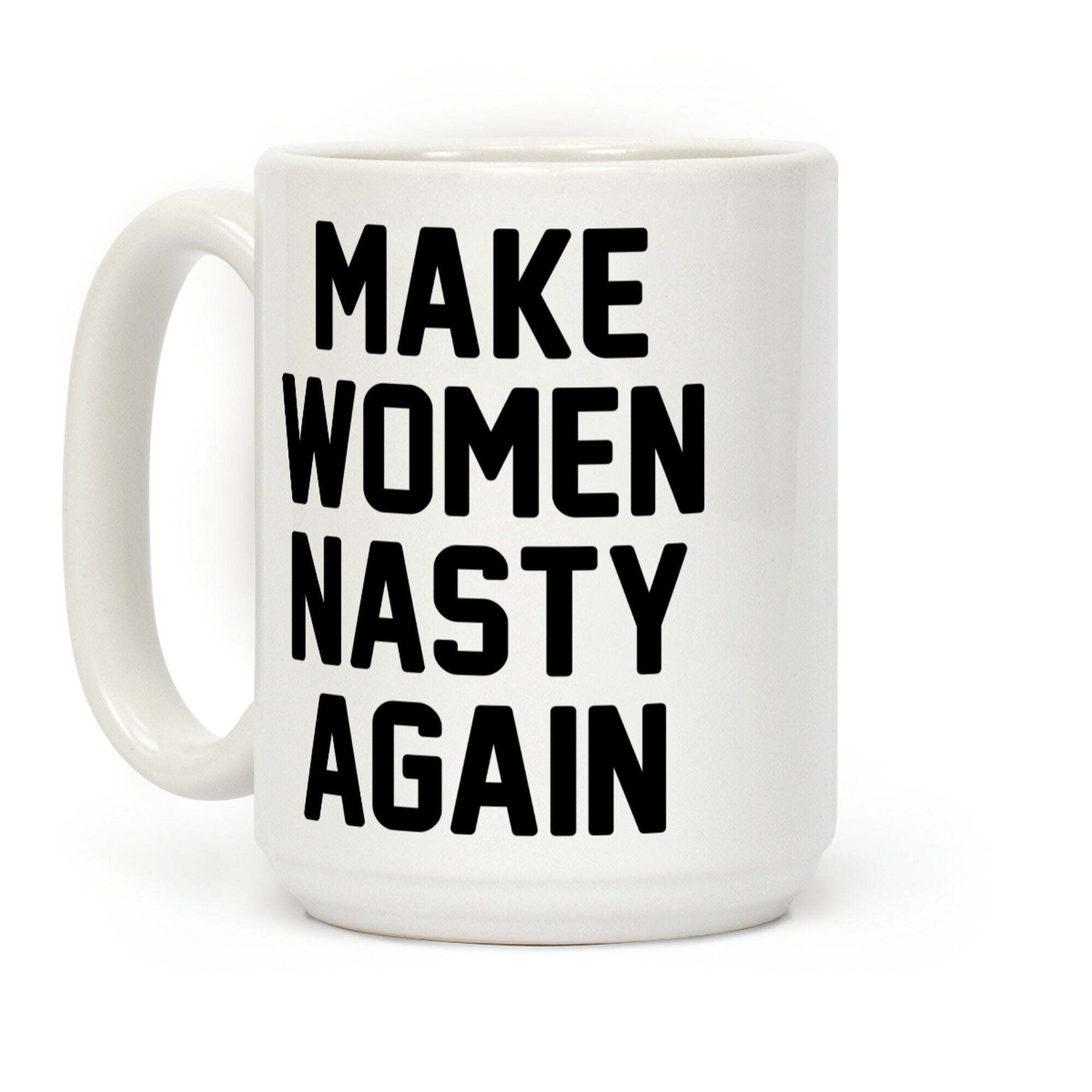 Make Women Nasty Again Coffee Mug
